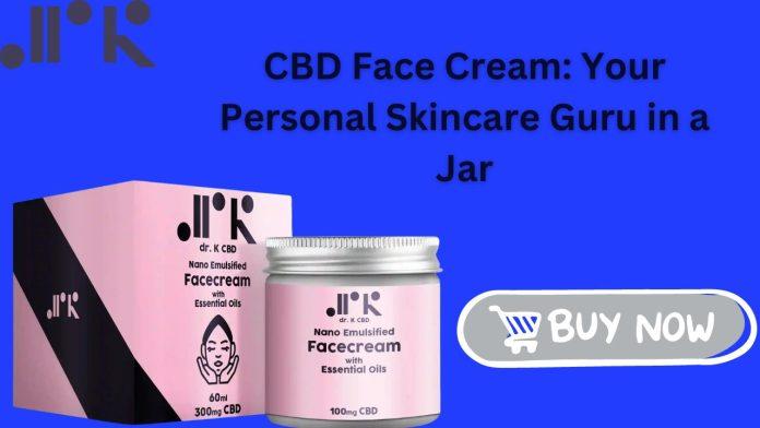 CBD Face Cream Your Personal Skincare Guru in a Jar