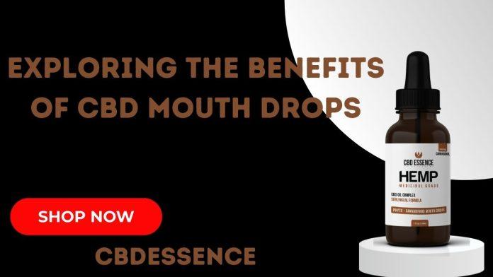 Exploring the Benefits of CBD Mouth Drops