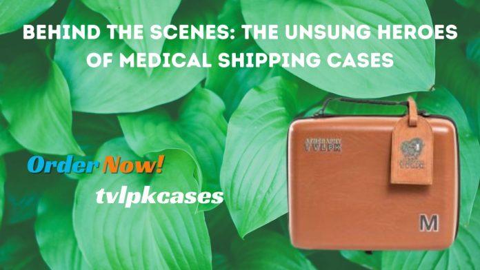 Medical Shipping Cases