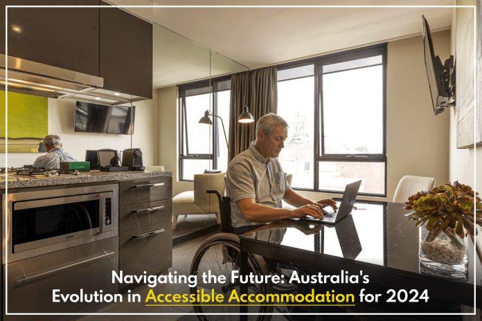 Navigating the Future: Australia's Evolution in Accessible Accommodation for 2024