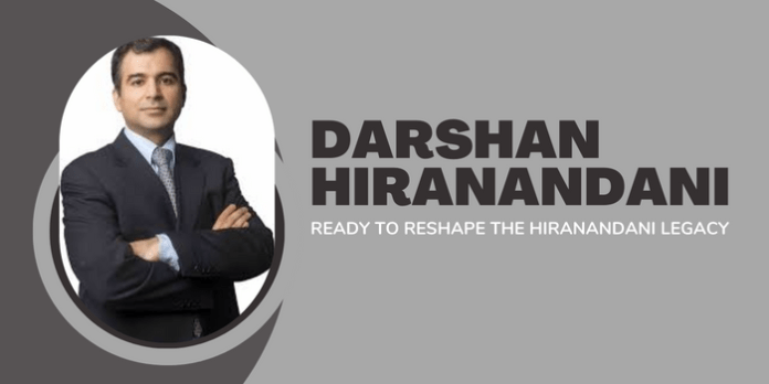 Darshan Hiranandani - Ready to Reshape the Hiranandani Legacy