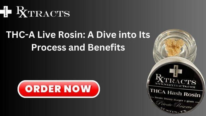 THC-A Live Rosin A Dive into Its Process and Benefits