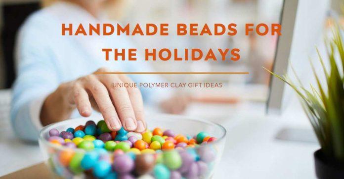 Handmade Polymer Clay Beads Holiday Gifts Ideas