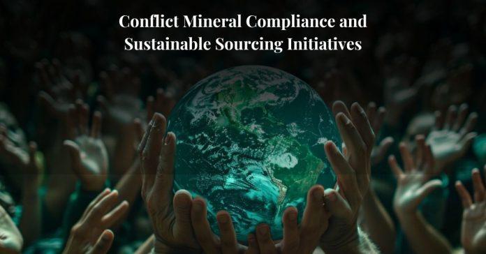 Conflict Mineral Compliance and Sustainable Sourcing Initiatives