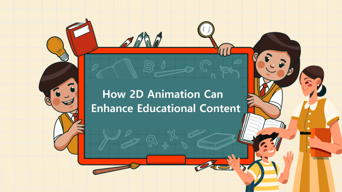 How 2D Animation Can Enhance Educational Content