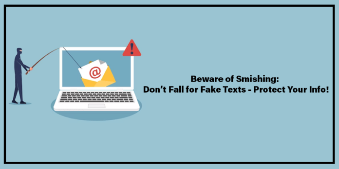Beware of Smishing: Don’t Fall for Fake Texts - Protect Your Info