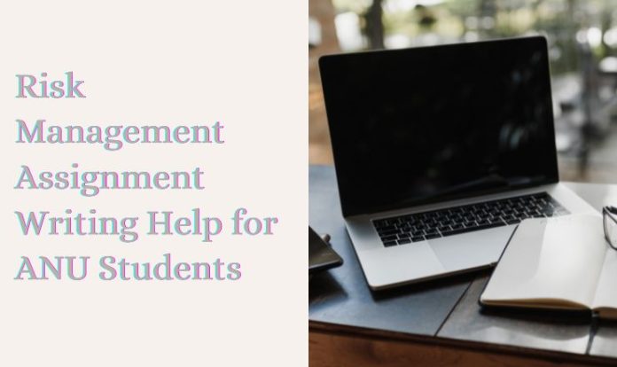 Risk Management Assignment Writing Help for ANU Students
