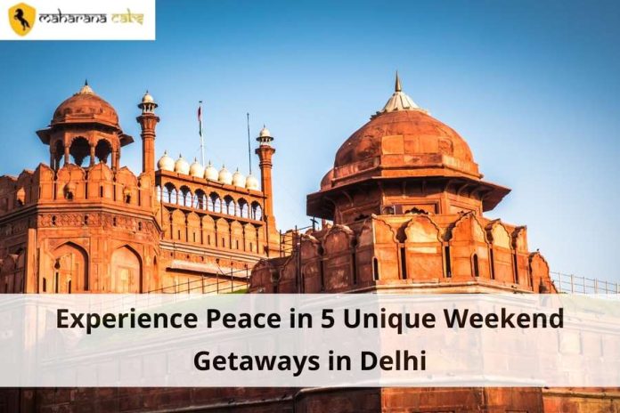 Weekend Getaways in Delhi