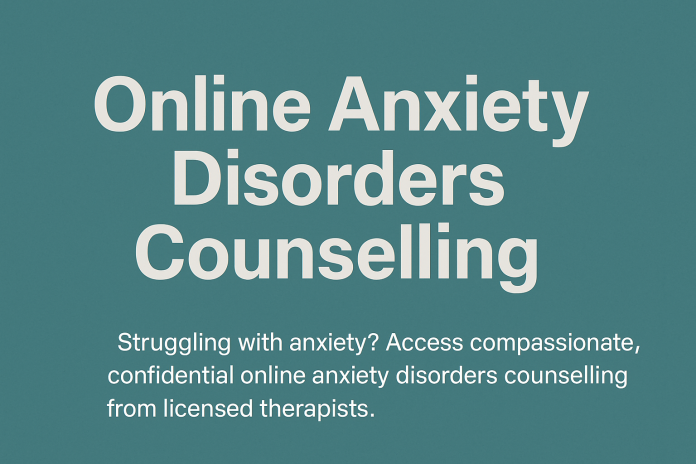 Online Anxiety Disorders Counselling