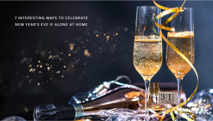 7 Interesting Ways to celebrate New Year’s Eve if alone at home