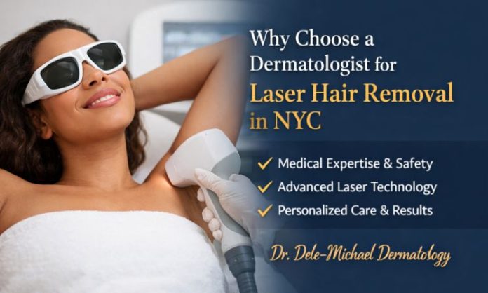 Laser hair removal dermatologist NYC